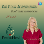 The Four Agreements: Don’t Make Assumptions, Part 1 – Sharyn Nichols