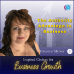 The Authority Advantage in Business – Christine McIver