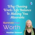 Why Chasing Work-Life Balance Is Making You Miserable