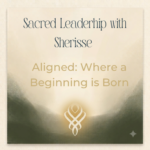 Aligned: Where a Beginning is Born – Sherisse Alexander