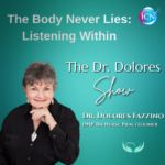 The Body Never Lies: Listening Within – Dr. Dolores Fazzino
