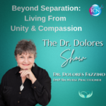 Beyond Separation: Living From Unity and Compassion
