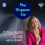 The Orgasm Lie – Milica Jelenic