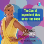 The Secret Ingredient Was Never The Food – Dr. Tina Koopersmith