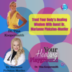 Trust Your Body’s Healing Wisdom With Guest Dr. Marianne Pinkston-Mueller