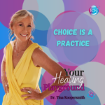 Choice Is A Practice – Dr. Tina Koopersmith